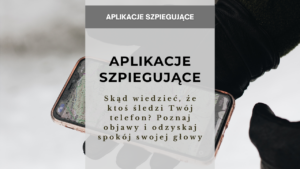 Skąd wiedzieć, że ktoś śledzi Twój telefon Poznaj objawy i odzyskaj spokój swojej głowy