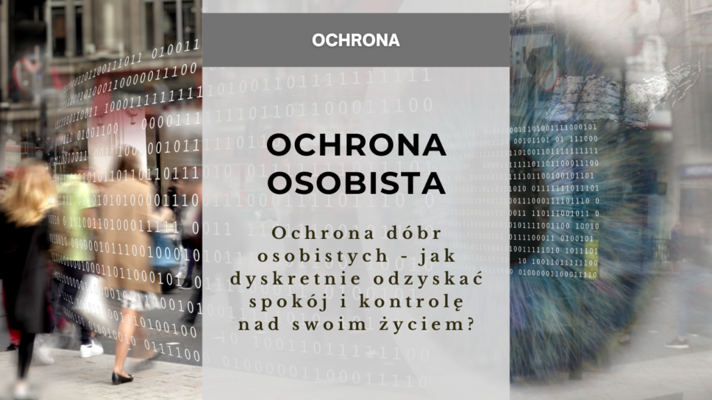Ochrona dóbr osobistych - jak dyskretnie odzyskać spokój i kontrolę nad swoim życiem?
