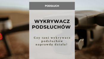 Czy tani wykrywacz podsłuchów naprawdę działa? 