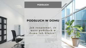 Jak rozpoznać, że masz podsłuch w domu lub biurze? 